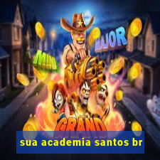 sua academia santos br